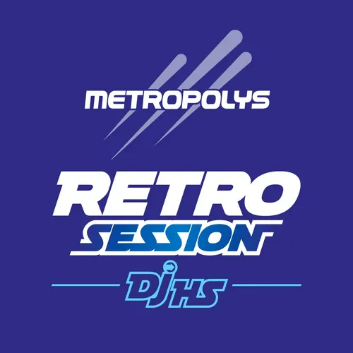 Metropolys Retro Session avec DJ HS !