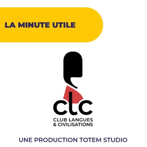 La minute utile Club Langues et Civilisation