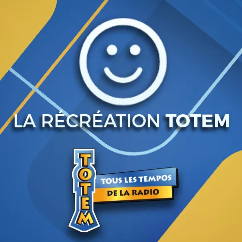 TOTEM - LA RECREATION du 10-03-2023 à 09h03