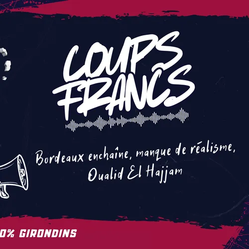 Bordeaux enchaîne, manque de réalisme, Oualid El Hajjam : Coups...