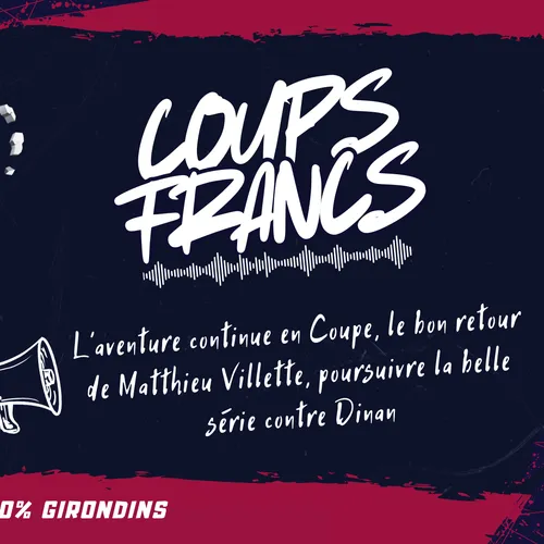 L'aventure continue en Coupe, le bon retour de Matthieu Villette,...