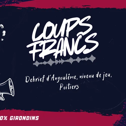 Debrief d'Angoulême, niveau de jeu, Poitiers : Coups Francs est en...