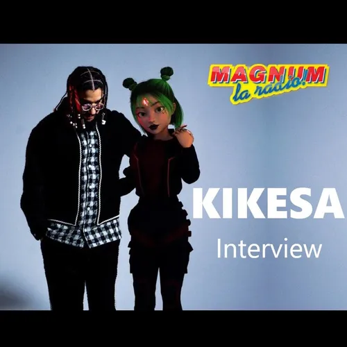 KIKESA en interview sur MAGNUM le 30 Mars 2022