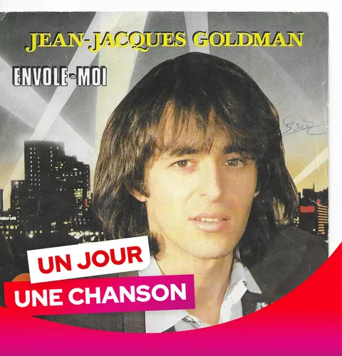 UN JOUR UNE CHANSON #590 - "ENVOLE-MOI" DE JEAN-JACQUES GOLDMAN