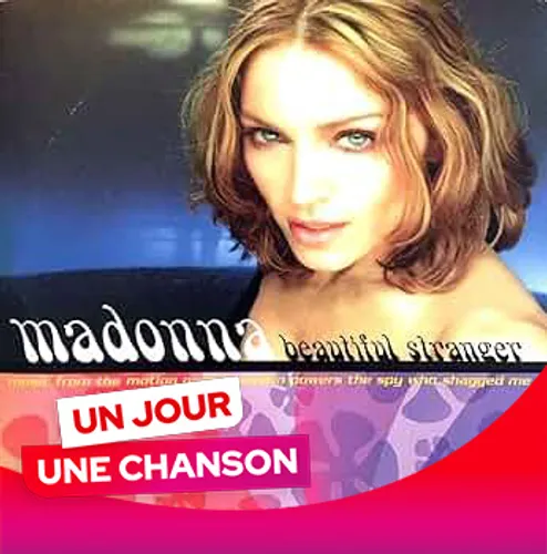 UN JOUR UNE CHANSON #593 - "BEAUTIFUL STRANGER" DE MADONNA