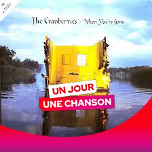 UN JOUR UNE CHANSON #592 - "WHEN YOU'RE GONE" DE THE CRANBERRIES