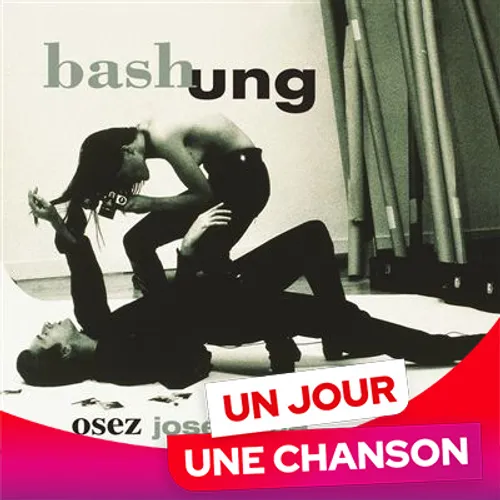 UN JOUR UNE CHANSON #617 - "OSEZ JOSÉPHINE" D'ALAIN BASHUNG