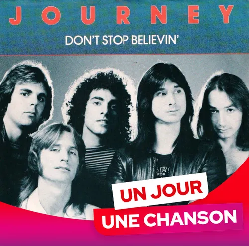 UN JOUR UNE CHANSON #620 - "DON'T STOP BELIEVIN'" DE JOURNEY