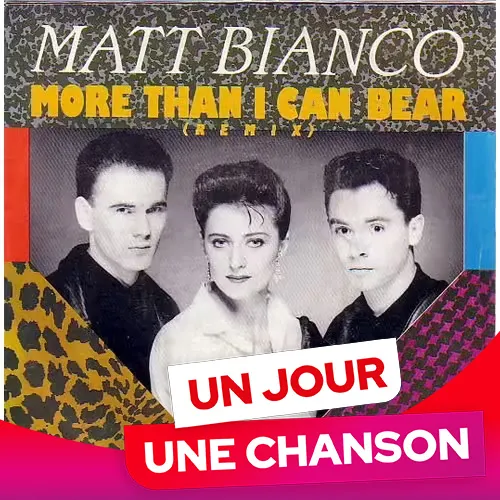 UN JOUR UNE CHANSON #616 - "MORE THAN I CAN BEAR" DE MATT BIANCO