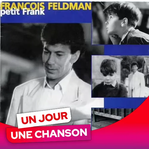 UN JOUR UNE CHANSON #643 - "PETIT FRANCK" DE FRANCOIS FELDMAN