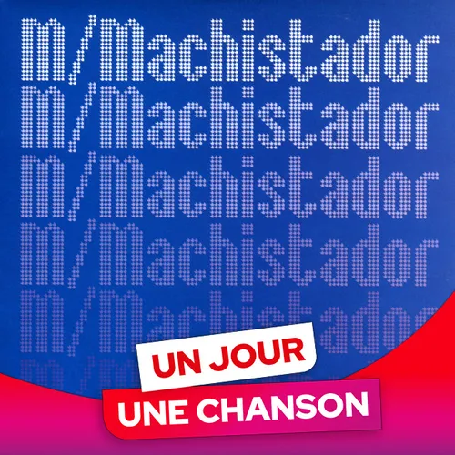 UN JOUR UNE CHANSON #636 - "MACHISTADOR" DE -M-