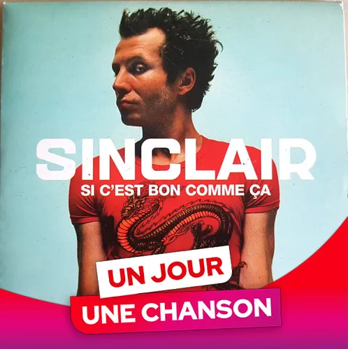 UN JOUR UNE CHANSON #632 - "SI C'EST BON COMME CA" DE SINCLAIR