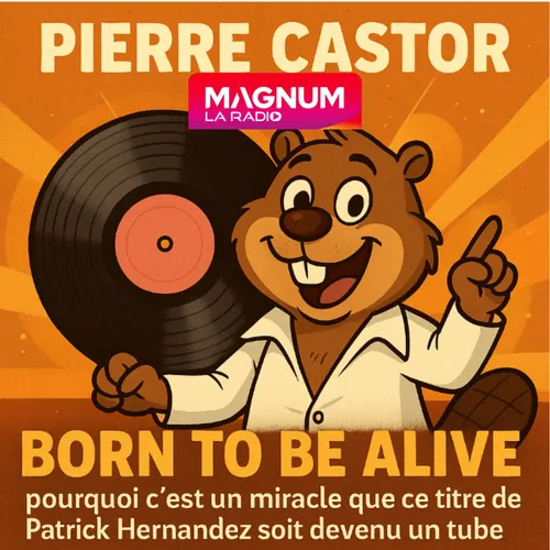 Pierre CASTOR 08.09.2025 : "Born To Be Alive" : pourquoi c'est un...