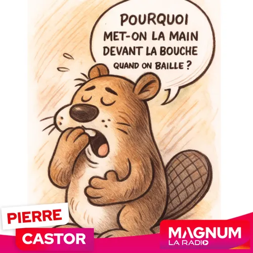 Pierre CASTOR 01.10.2025 : Pourquoi met-on la main devant la bouche...