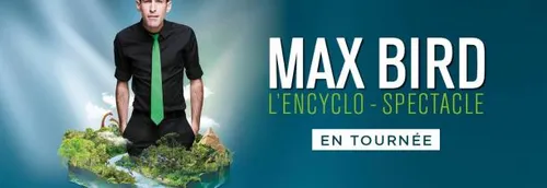 PODCAST : MAX BIRD nous parle son spectacle L'ENCYCLO SPECTACLE