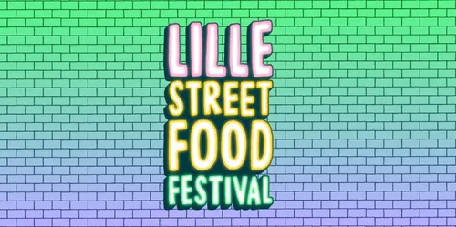 3ème édition du Lille Street Food Festival cette semaine
