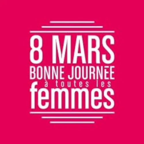 8 mars, journée internationale du droit des femmes.