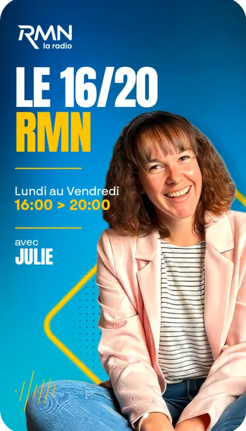 Semaine / 16:00 > 20:00 / Le 16-20 RMN avec Julie