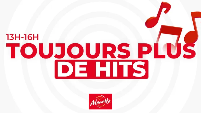 Toujours plus de hits (13h-16h)